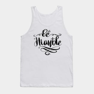 Be Humble Tank Top